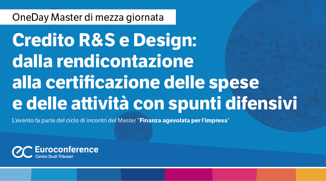 Immagine Credito R&S e Design: dalla rendicontazione alla certificazione delle spese e delle attività con spunti difensivi | Euroconference